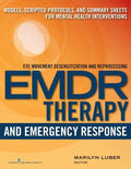 Emdr and Emergency Response: Models, Scripted Protocols, and Summary Sheets for Mental Health Interventions - Paperback