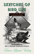 Sketches of Bird Life - From Twenty Years Observation of Their Haunts and Habits - With Illustrations by Wolf, C. Whymper, Keulemans, and Thorburn - Paperback