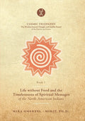 Life without Food and the Timelessness of Spiritual Messages of the North American Indians - Paperback