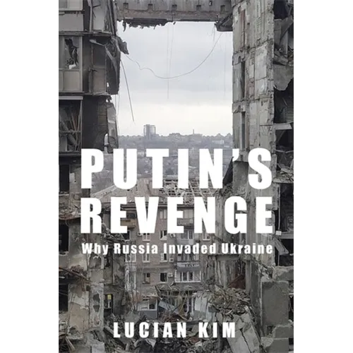 Putin's Revenge: Why Russia Invaded Ukraine - Hardcover