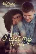 When I Lost My Way: A Big Prairie Romance - Paperback
