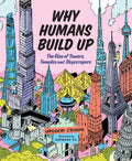 Why Humans Build Up: The Rise of Towers, Temples and Skyscrapers - Hardcover