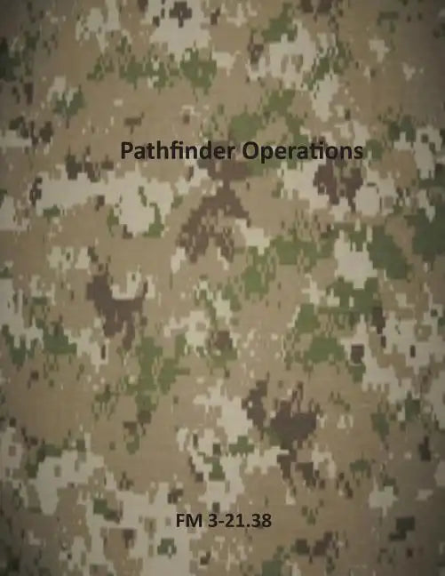 Pathfinder Operations: FM 3-21.38 - Paperback