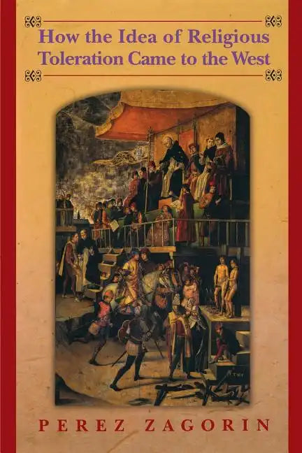 How the Idea of Religious Toleration Came to the West - Paperback