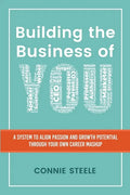 Building the Business of You: A System to Align Passion and Growth Potential through Your Own Career Mashup - Paperback