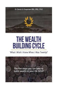 The Wealth Building Cycle: I Really Wish I Knew These 5 Simple Steps To Building Wealth When I Was Twenty! - Paperback