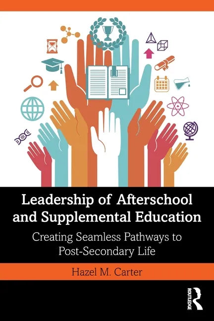 Leadership of Afterschool and Supplemental Education: Creating Seamless Pathways to Post-Secondary Life - Paperback
