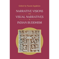Narrative Visions and Visual Narratives in Indian Buddhism - Paperback
