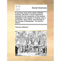 A Summary View of the Rights of British America. Set Forth in Some Resolutions Intended for the Inspection of the Present Delegates of the People of V - Paperback