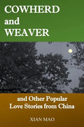 Cowherd and Weaver: and Other Popular Love Stories from China - Paperback