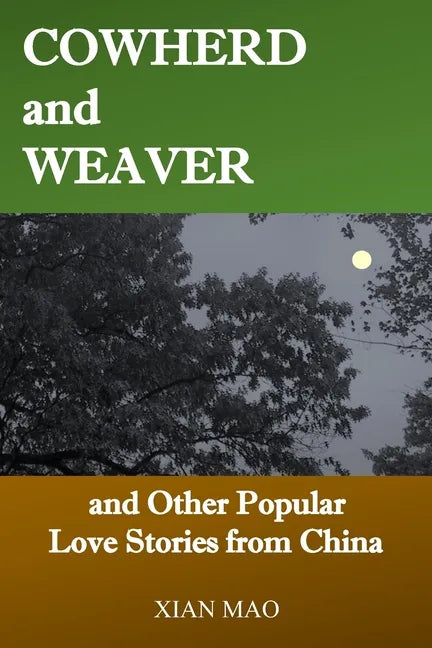 Cowherd and Weaver: and Other Popular Love Stories from China - Paperback