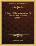 A Study Of The Mutarotation Of Glucose And Fructose (1918) - Paperback
