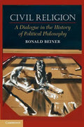 Civil Religion: A Dialogue in the History of Political Philosophy - Paperback