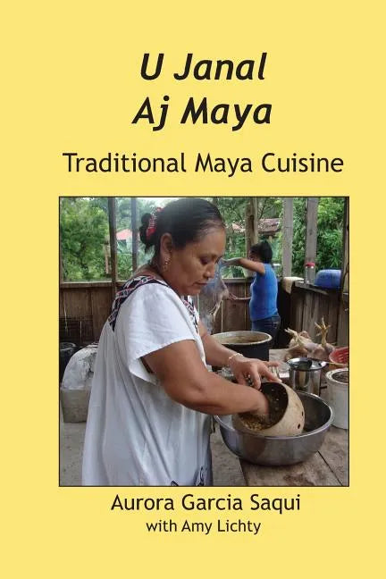 U Janal Aj Maya: Traditional Maya Cuisine - Paperback