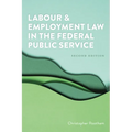 Labour and Employment Law in the Federal Public Service, Second Edition - Paperback
