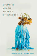 Zoetropes and the Politics of Humanhood - Paperback