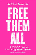 Free Them All: A Feminist Call to Abolish the Prison System - Paperback