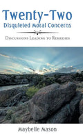 Twenty-Two Disquieted Moral Concerns: Discussions Leading to Remedies - Hardcover