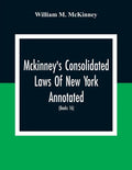 Mckinney'S Consolidated Laws Of New York Annotated; As Amended To The Close Of The Regular Session Of The Legislature Of 1916; (Books 16) Education La - Paperback