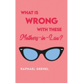 What Is Wrong with These Mother-in-Laws? - Paperback