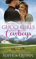 Gucci Girls Don't Date Cowboys: A Sweet Small-Town Romance - Paperback