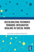 Decolonizing Pathways towards Integrative Healing in Social Work - Paperback