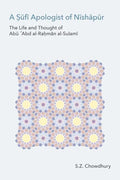 A Ṣūfī Apologist of Nīshāpūr: The Life and Thought of Abū ʿAbd al-Raḥmān al-Sulamī - Hardcover