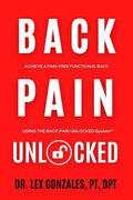 Back Pain Unlocked: Achieve a Pain-Free Functional Back Using the Back Pain Unlocked System - Paperback