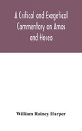 A critical and exegetical commentary on Amos and Hosea - Hardcover