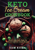 Keto Ice Cream Cookbook: World Class Keto High Fat and Low Carb Ice Cream Recipes - Paperback