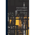 History of Maryland: 1600-1765 - Paperback