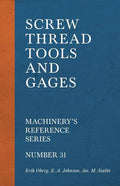 Screw Thread Tools and Gages - Machinery's Reference Series - Number 31 - Paperback