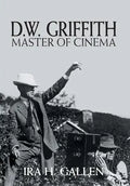 D.W. Griffith: Master of Cinema - Hardcover