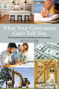 What Your Contractor Can't Tell You, 2nd Edition: The Essential Guide to Building and Renovating - Paperback