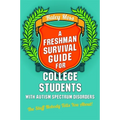 A Freshman Survival Guide for College Students with Autism Spectrum Disorders: The Stuff Nobody Tells You About! - Paperback