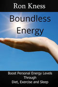 Boundless Energy: Discover How to Boost Energy Levels So You Can Get More Done, Feel Less Stressed and Live Life to the Max - Paperback
