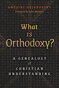 What is Orthodoxy?: A Genealogy of Christian Understanding - Paperback