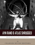 Ayn Rand & Atlas Shrugged: The Life and Legacy of the Author and Book - Paperback