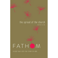 Fathom Bible Studies: The Spread of the Church Student Journal (Acts 9-28) - Paperback
