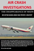 AIR CRASH INVESTIGATIONS - THE DISAPPEARANCE OF MH370 - Did Captain Zaharie Ahmad Shah prevent a disaster? - Paperback