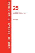 CFR 25, Part 300 to End, Indians, April 01, 2017 (Volume 2 of 2) - Paperback