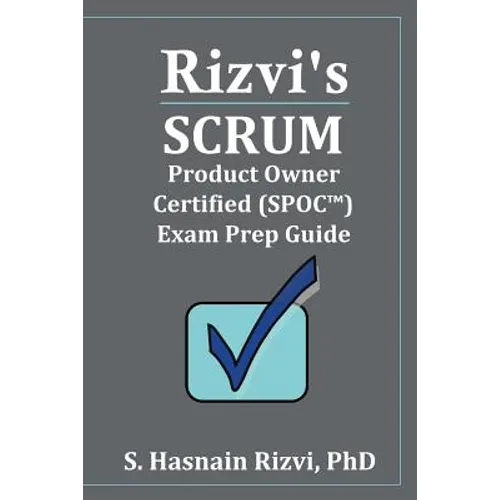 Rizvi's Scrum Product Owner Certified (SPOC(TM)) Exam Prep Guide - Paperback