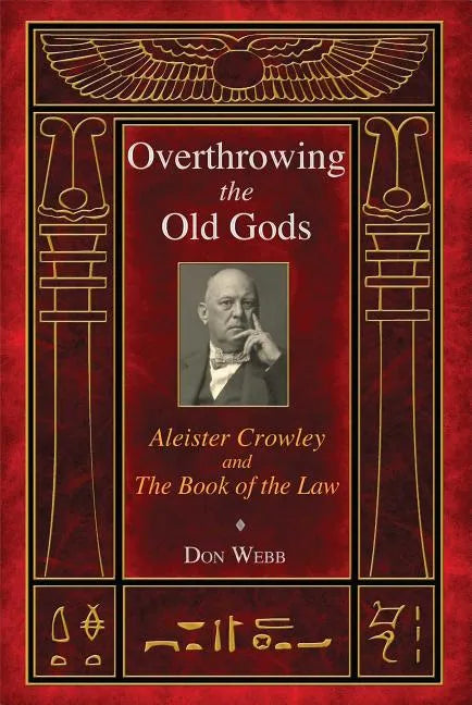 Overthrowing the Old Gods: Aleister Crowley and the Book of the Law - Paperback
