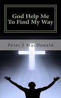 God Help Me To Find My Way: Discovering Gods has a Plan for Your Life - Paperback