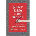 Your Life in 100 Words: How to Write A Memoir in Small BItes - Paperback