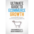 2025 Ultimate Guide To E-commerce Growth: 7 Unexpected KPIs To Scale An E-commerce Shop To $10 Million Plus - Paperback