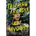 Tripping Arcadia: A Gothic Novel - Paperback