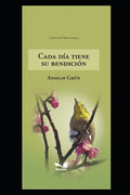 Cada Día Tiene Su Bendición: oraciones matutinas y vespertinas para los siete días de la semana - Paperback