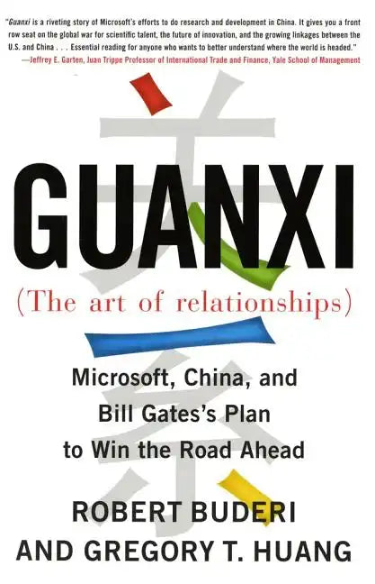 Guanxi (the Art of Relationships): Microsoft, China, and Bill Gates's Plan to Win the Road Ahead - Paperback