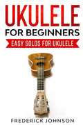 Ukulele For Beginners: Easy Solos For Ukulele - Paperback